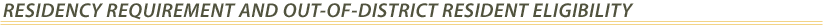 Residency Requirement and Out-of-District Resident Eligibility